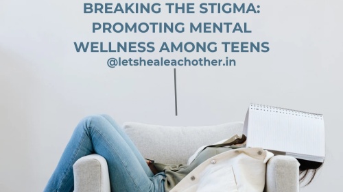 Breaking the Stigma: Promoting Mental Wellness Among Teens