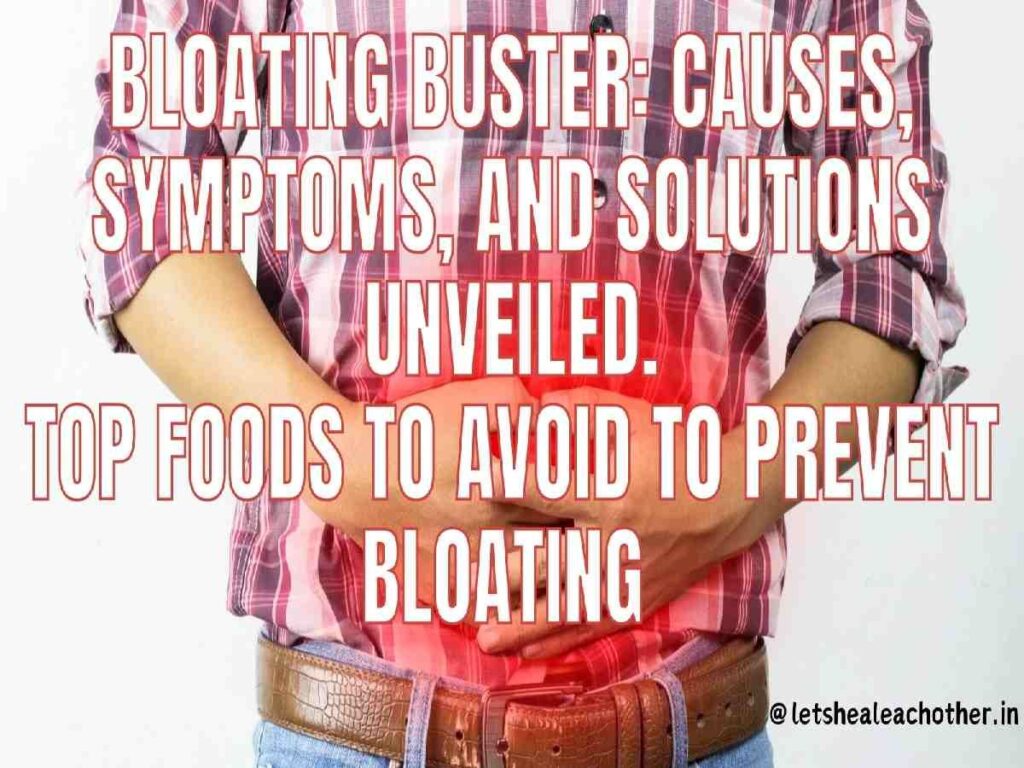 Bloating Buster: Causes, Symptoms, and Solutions Unveiled
Top Foods to Avoid to Prevent Bloating 
