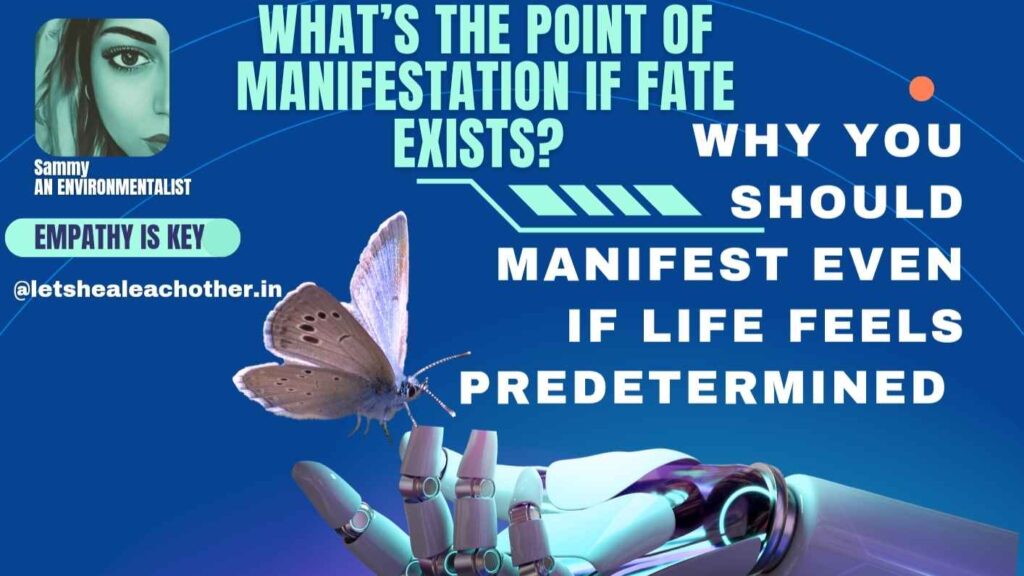 What’s The Point Of MANIFESTATION If FATE Exists?