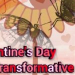 Beyond Roses and Romance, Chocolates and Promises Valentine’s Day vs. Transformative Love The Lost Meaning of Love in a Fading World" The Power of Transformative Love