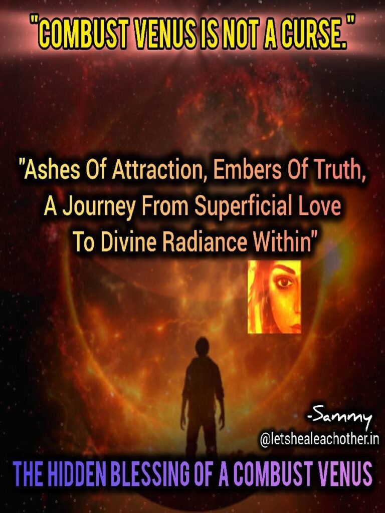 THE HIDDEN BLESSING OF A COMBUST VENUS" BEYOND PASSION-THE LASTING FLAME Of BURNED VENUS.
What are a combust Venus's secret positive effects, strengths, and powers?  
Which widespread misconceptions exist around combust Venus? 
