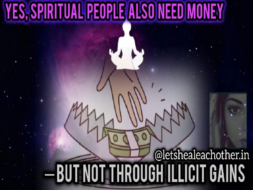 Yes, Spiritual People Also Need Money — But Not Through Illicit Gains.