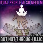 YES, SPIRITUAL PEOPLE ALSO NEED MONEY — BUT NOT THROUGH ILLICIT GAINS